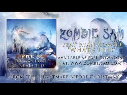 ZOMBIE SAM - WHAT'S THIS feat RYAN HOWELL (Nightmare Before Christmas cover)
