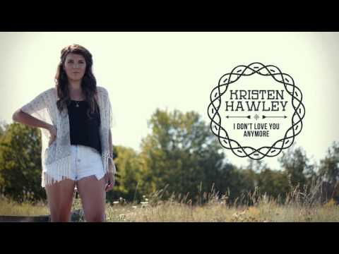 Kristen Hawley - I Dont Love You Anymore (Official Audio)
