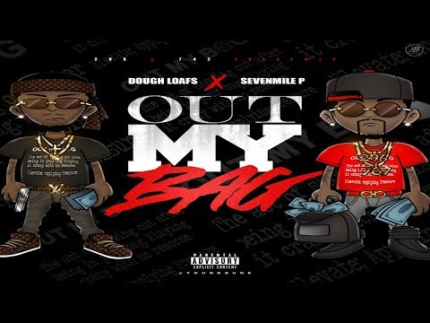 SevenMile P x Dough Loafs - Out My Bag (Official Video)