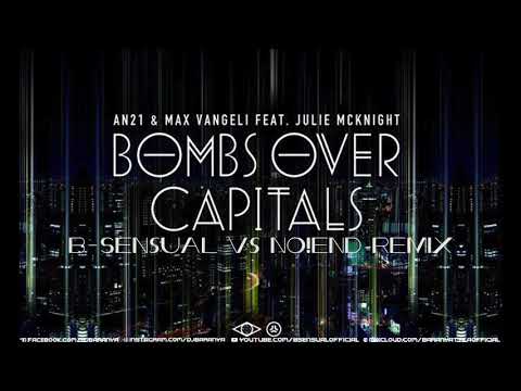 AN21 & Max Vangeli ft. Julie McKnight - Bombs Over Capitals (B-sensual vs. No!End Remix)