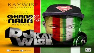 Download lagu Dj Kaywise - Ghana Vs Naija Mixtape mp3