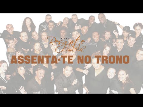 Coral Resgate – Assenta-te no Trono (Áudio Oficial - 2007)