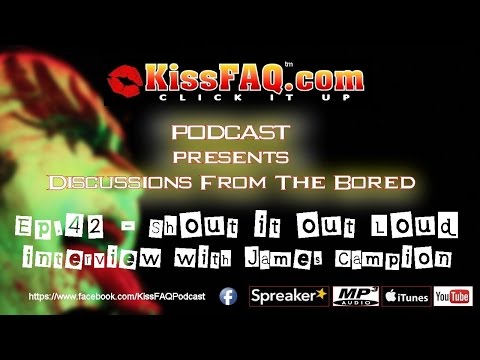KissFAQ Podcast Ep.042 - "Shout It Out Loud" (Book) interview with James Campion