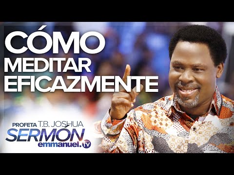 ¡CÓMO MEDITAR EFICAZMENTE! - Sermón T.B. Joshua