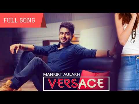Versace   Mankirt Aulakh Full Song   Latest Punjabi Song 2018   YouTube