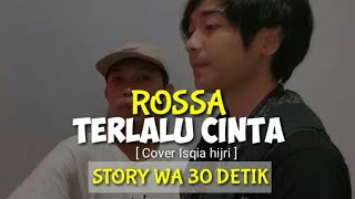 Download lagu Terlalu Cinta - Rossa [ Cover Isqia hijri ] || Story wa 30 detik mp3