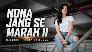 Download lagu NONA JANG SE MARAH II ● ROBBY LAILOSSA - MAINORO [ COVER VERSION ] mp3