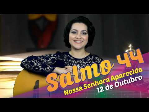 Salmo 44 Escutai Minha Filha Olhai Ouvi Isto 12 de Outubro - CATÓLICA