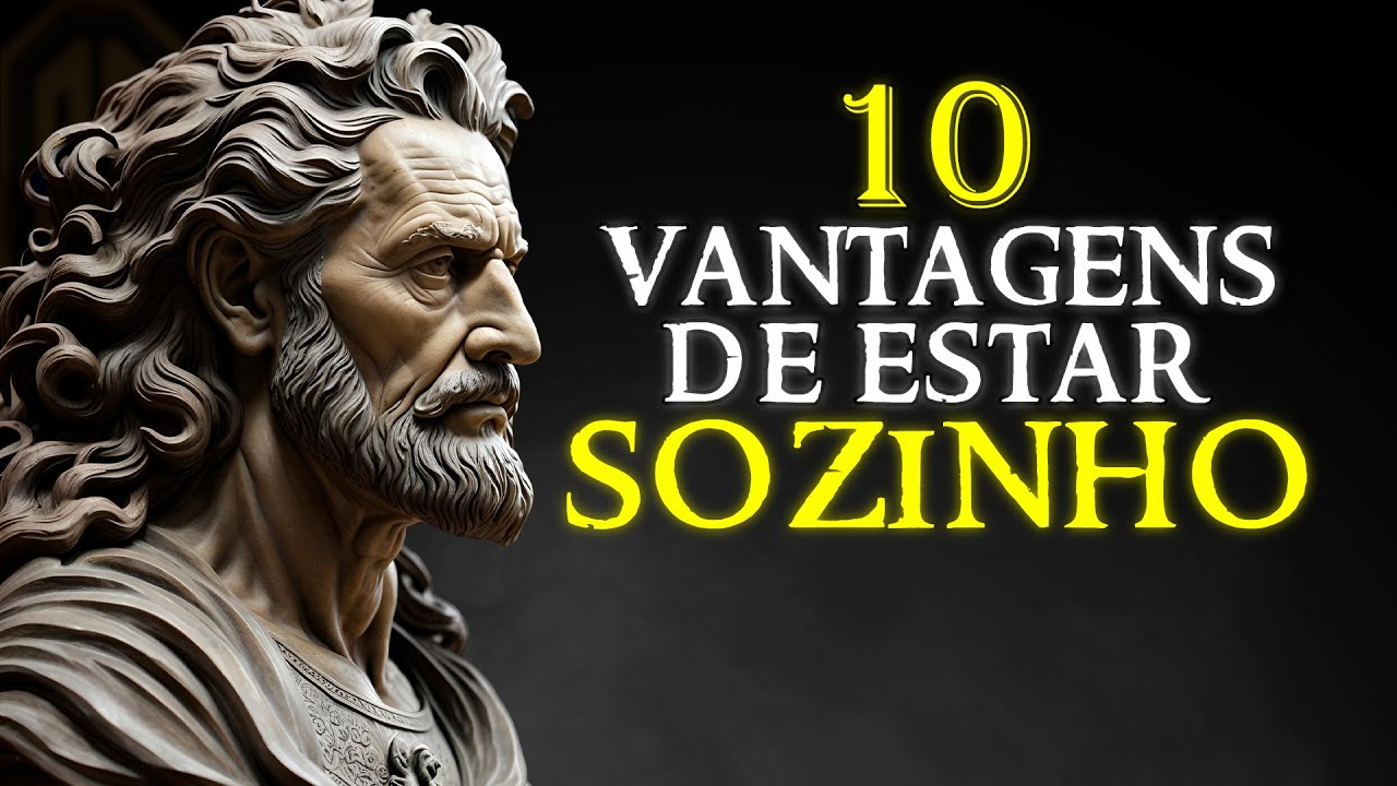10 BENEFÍCIOS Da SOLITUDE - Vantagens do ESTÓICO Solitário
