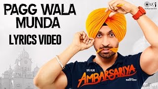 Pagg Wala Munda with Lyrics | Ambarsariya | Diljit Dosanjh