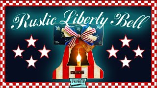4th of JULY DIY /  RUSTIC LIBERTY BELL!