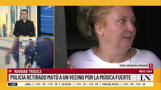 Policía retirado mató a un vecino por la música fuerte: el testimonio de vecinos de la victima