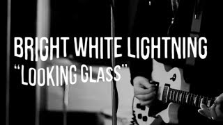 Bright White Lightning - Looking Glass