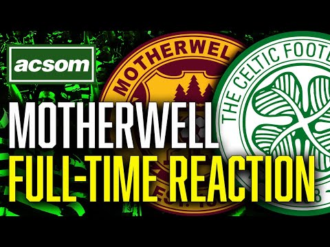 Motherwell v CELTIC // LIVE Full-Time Reaction // ACSOM // A Celtic State of Mind