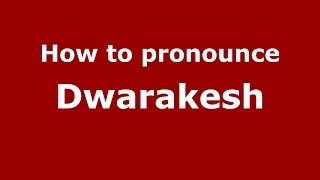 How to pronounce Dwarakesh