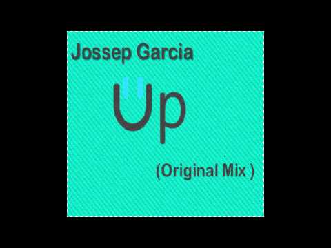 Jossep Garcia   Up  Original Mix
