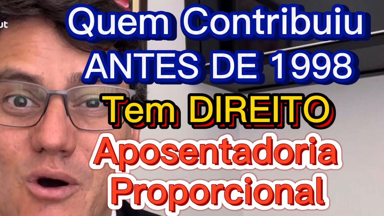 APOSENTADORIA PROPORCIONAL para quem contribuiu antes de 1998