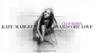 ♪ Kate-Margret - Hardcore Love (Club Remix )
