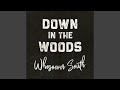 Down in the Woods