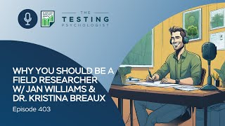 TTP Episode 403: Why You Should Be a Field Researcher w/ Jan Williams & Dr  Kristina Breaux