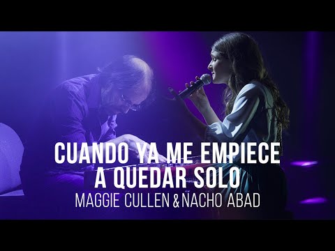Cuando Ya me empiece a Quedar Solo - Maggie Cullen & Nacho Abad (En Vivo en el Teatro Coliseo)