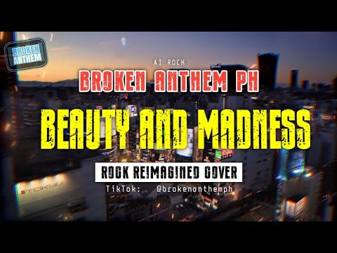 Broken Anthem PH - BEAUTY AND MADNESS (Rock Cover)