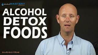 Alcohol Detox What foods should you be eating while you’re detoxing from alcohol | Kevin O