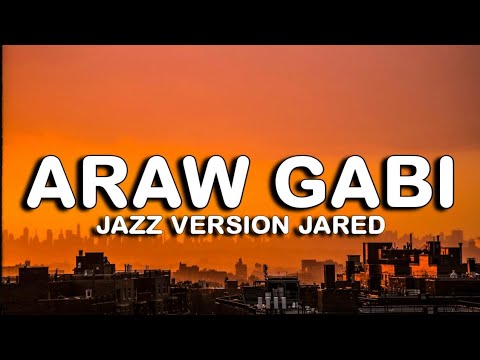 Jared - Araw Gabi Jazz Version (Lyrics)