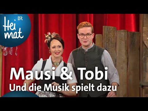 Mausi & Tobi: Und die Musik spielt dazu | Brettl-Spitzen | BR Heimat - die beste Volksmusik