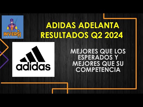 Adidas Adelanta Resultados del Segundo Trimestre 2024 y son mucho mejor de lo esperado.
