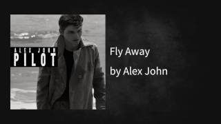 Fly Away - Alex John
