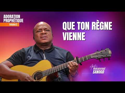 ♪ Que Ton règne vienne | Apôtre Mohammed Sanogo