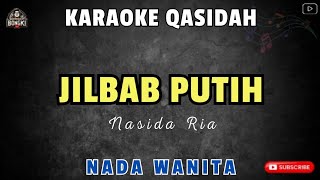 Download lagu JILBAB PUTIH - Nasida Ria || KARAOKE QASIDAH NADA WANITA mp3 Download lagu JILBAB PUTIH - Nasida Ria || KARAOKE QASIDAH NADA WANITA mp3