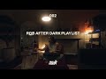 R B After Dark Vol 2 Late Night RnB Playlist SZA PARTYNEXTDOOR Jhene Aiko Mix By Mika