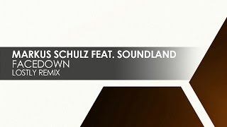 Markus Schulz featuring Soundland - Facedown (Lostly Remix)