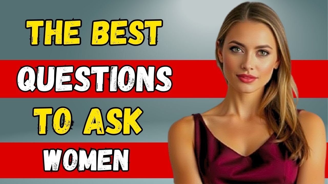 Ask Women These 6 Questions She'll Be Impressed