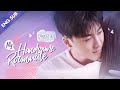 [ENG SUB] My Handsome Roommate Part 3 [EP15 - EP20] (Ray Zhang, Lu Yangyang)