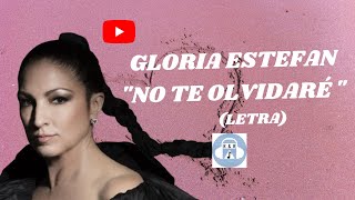 GLORIA ESTEFAN - NO TE OLVIDARÉ (1987) (LETRA)