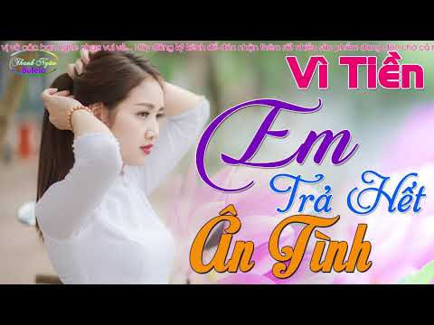 Vì Tiền Em Trả Hết Ân Tình... Liên Khúc Nhạc Sống Vì Tiền Dằn Vặt Lương Tâm Người Nghe - Quá Thấm
