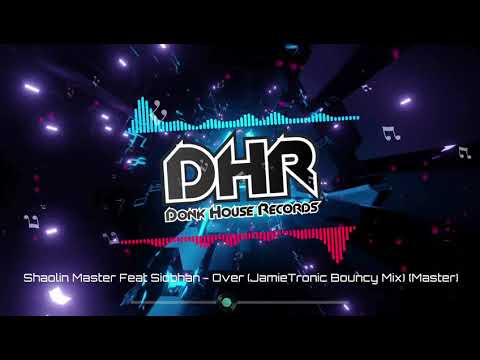 Shaolin Master Feat Siobhan - Over (JamieTronic Bouncy Mix) - DHR