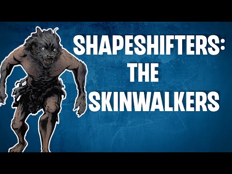 Shapeshifters: The Skinwalkers
