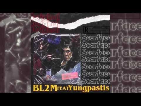 BL2M ft YungPastis - SCARFACE (Beathovenz Prod)