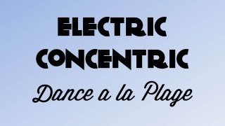 Dance a la Plage - Electric Concentric (Lyric Video)