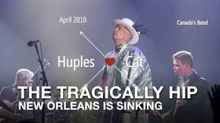 &quot;New Orleans is Sinking&quot; The Tragically Hip