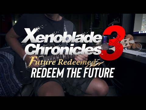 REDEEM THE FUTURE (Final Boss Theme) - Xenoblade Chronicles 3 [Guitar Cover]