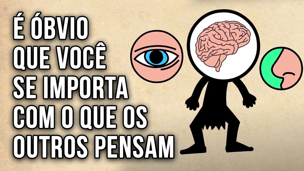 É Óbvio Que Você se Importa Com o Que os Outros Pensam
