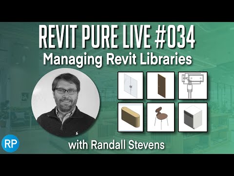 Revit Pure Live #034 - Managing Revit Libraries with Randall Stevens