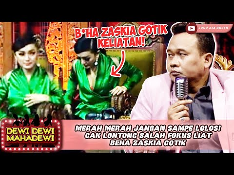 MERAH MERAH JANGAN SAMPE LOLOS! CAK LONTONG SALAH FOKUS LIAT BEHA ZASKIA GOTIK - DEWI DEWI MAHADEWI