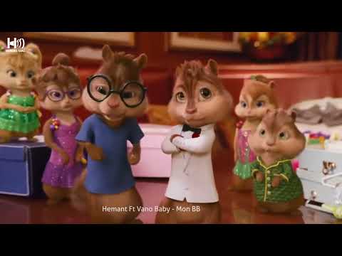 Hemant Ft Vano Baby - Mon BB (Chipmunks Version)