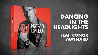 Dj Antoine - Dancing in the Headlights (feat. Conor Maynard) [Radio Edit]